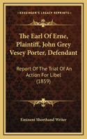 The Earl of Erne, Plaintiff, John Grey Vesey Porter, Defendant