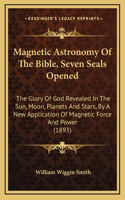 Magnetic Astronomy Of The Bible, Seven Seals Opened