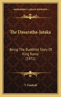 The Dasaratha-Jataka: Being The Buddhist Story Of King Rama (1871)