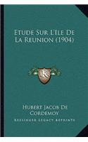 Etude Sur L'Ile De La Reunion (1904)