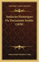 Analectes Historiques Ou Documents Inedits (1838)