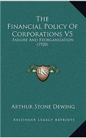 The Financial Policy Of Corporations V5: Failure And Reorganization (1920)