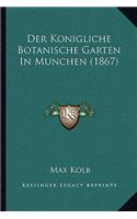 Der Konigliche Botanische Garten In Munchen (1867)