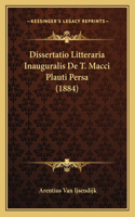 Dissertatio Litteraria Inauguralis De T. Macci Plauti Persa (1884)