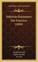 Solutions Raisonnees Des Exercices (1850)