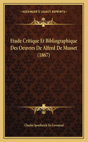 Etude Critique Et Bibliographique Des Oeuvres De Alfred De Musset (1867)