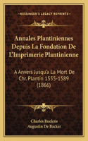 Annales Plantiniennes Depuis La Fondation De L'Imprimerie Plantinienne
