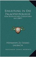 Einleitung In Die Palaophytologie: Vom Botanischen Standpunkt Aus (1887)