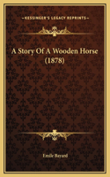 A Story Of A Wooden Horse (1878)