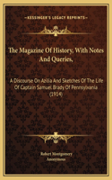 The Magazine Of History, With Notes And Queries,: A Discourse On Azilia And Sketches Of The Life Of Captain Samuel Brady Of Pennsylvania (1914)