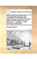 The foundling hospital for wit. Intended for the reception and preservation of such brats of wit and humour, whose parents chuse to drop them. ... Number 1. to be continued occasionally.