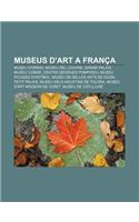 Museus D'Art a Franca: Museu D'Orsay, Museu del Louvre, Grand Palais, Museu Conde, Centre Georges Pompidou, Museu Picasso D'Antibol(Catalan)