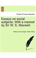 Essays on Social Subjects. with a Memoir by Sir W. S. Maxwell.