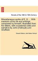 Miscellaneous Works of E. G. ... with Memoirs of His Life and Writings; Composed by Himself; Illustrated from His Letters, with Occasional Notes and N