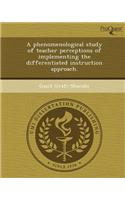 A Phenomenological Study of Teacher Perceptions of Implementing the Differentiated Instruction Approach