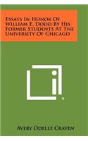 Essays in Honor of William E. Dodd by His Former Students at the University of Chicago