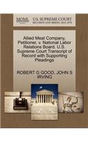 Allied Meat Company, Petitioner, V. National Labor Relations Board. U.S. Supreme Court Transcript of Record with Supporting Pleadings