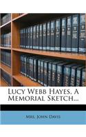 Lucy Webb Hayes, a Memorial Sketch...