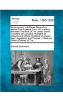 Argument, in a Cause Depending Before the Supreme Court of Louisiana, Between the Bank of the United States, the Bank of Louisiana, the Bank of Orleans and Others, Creditors of Joseph Saul, Appellants, and Thomas H. Saul and Others Children of The.