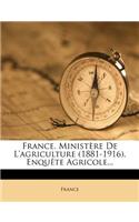 France. Ministere de L'Agriculture (1881-1916). Enquete Agricole...