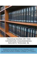 Transactions of the Liverpool Engineering Society, Volume 36