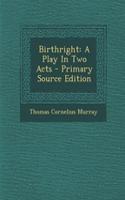 Birthright: A Play in Two Acts