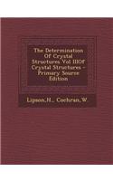 The Determination of Crystal Structures Vol Iiiof Crystal Structures - Primary Source Edition