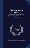 The Heart of the Empire: Discussions of Problems of Modern City Life in England. With an Essay On Imperialism