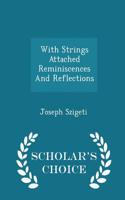 With Strings Attached Reminiscences and Reflections - Scholar's Choice Edition