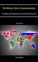 Military's Role in Counterterrorism: Examples and Implications for Liberal Democracies (Enlarged Edition)