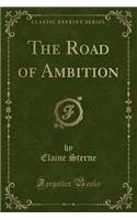 The Road of Ambition (Classic Reprint)