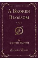 A Broken Blossom, Vol. 2 of 3: A Novel (Classic Reprint)(English)