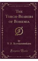 The Torch-Bearers of Bohemia (Classic Reprint)