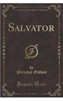 Salvator (Classic Reprint)