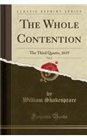 The Whole Contention, Vol. 1: The Third Quarto, 1619 (Classic Reprint)