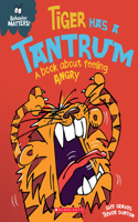 Tiger Has a Tantrum: A Book about Feeling Angry (Behavior Matters)