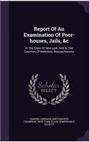 Report of an Examination of Poor-Houses, Jails, &C