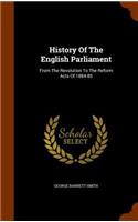 History Of The English Parliament: From The Revolution To The Reform Acts Of 1884-85