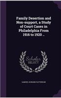 Family Desertion and Non-support, a Study of Court Cases in Philadelphia From 1916 to 1920 ..