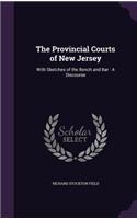 Provincial Courts of New Jersey: With Sketches of the Bench and Bar: A Discourse