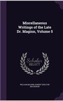 Miscellaneous Writings of the Late Dr. Maginn, Volume 5