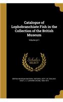 Catalogue of Lophobranchiate Fish in the Collection of the British Museum; Volume PT 1