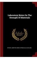 Laboratory Notes on the Strength of Materials