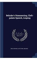 Behnke's Stammering, Cleft-palate Speech, Lisping