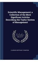 Scientific Management; a Collection of the More Significant Articles Describing the Taylor System of Management