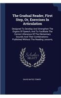 Gradual Reader, First Step, Or, Exercises In Articulation