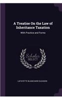 A Treatise On the Law of Inheritance Taxation
