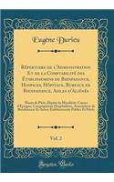 RÃ©pertoire de l'Administration Et de la ComptabilitÃ© Des Ã?tablissemens de Bienfaisance, Hospices, HÃ´pitaux, Bureaux de Bienfaisance, Asiles d'AliÃ©nÃ©s, Vol. 2: Monts de PiÃ©tÃ©, DÃ©pÃ´ts de MendicitÃ©, Caisses d'Ã?pargne, CongrÃ©gations Hospit