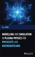 Modelling and Simulation in Plasma Physics for Physicists and Mathematicians