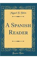 A Spanish Reader (Classic Reprint)